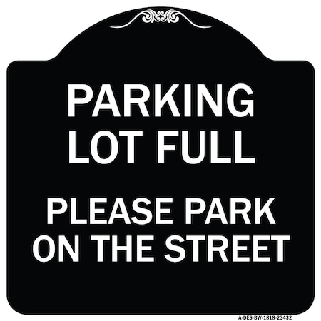 Signmission Parking Lot Full Please Park on Street Heavy-Gauge Aluminum Sign, 18" x 18", BW-1818-23432 A-DES-BW-1818-23432